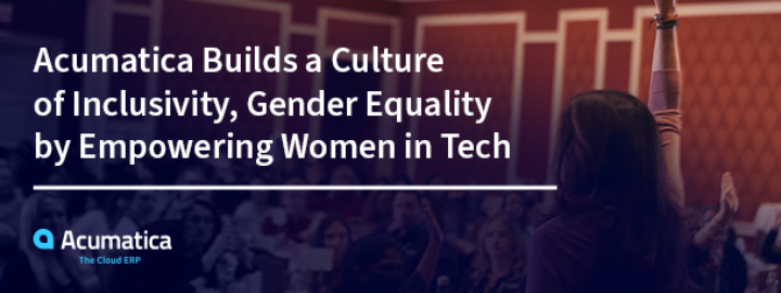 Acumatica crée une culture de l'inclusion et de l'égalité des sexes en donnant aux femmes de la technologie les moyens d'agir