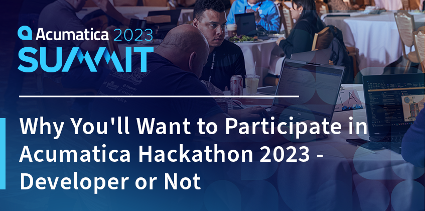 Why You'll Want to Participate in Acumatica Hackathon 2023 - Developer or Not