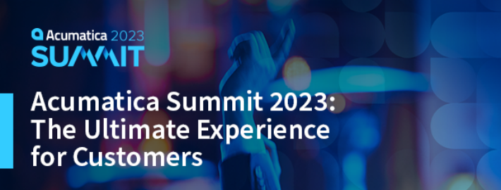 Acumatica Summit 2023 : L'expérience ultime pour les clients
