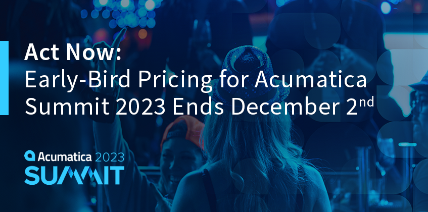 Act Now: Early Bird Pricing for Acumatica Summit 2023 Ends December 2!