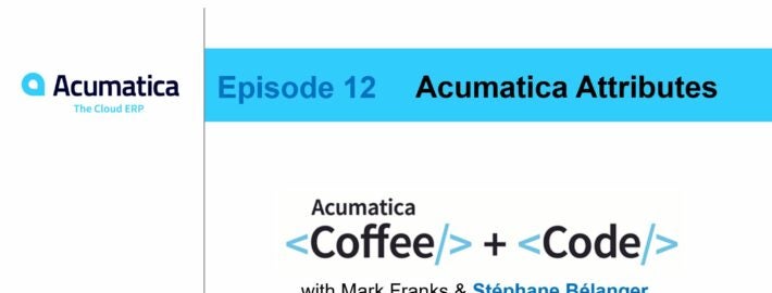 Coffee & Code : Episode 12 - Attributs Acumatica