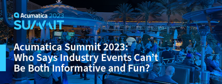 Acumatica Summit 2023 : Qui a dit que les événements industriels ne pouvaient pas être à la fois informatifs et amusants ?