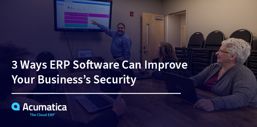 3 Ways ERP Software Can Improve Your Business’s Security