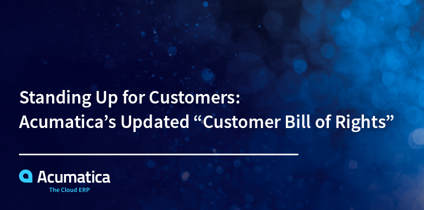 Standing Up for Customers: Acumatica’s Updated “Customer Bill of Rights”