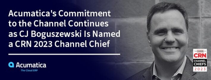 Acumatica's Commitment to the Channel Continues as CJ Boguszewski Is Named a CRN 2023 Channel Chief