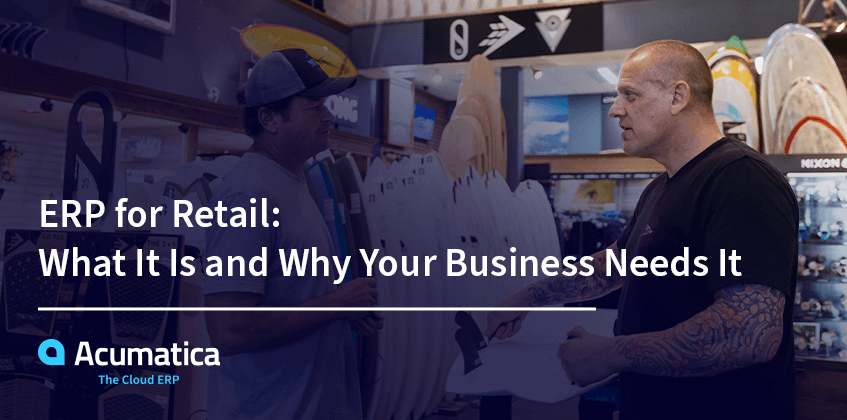 ERP for Retail: What It Is and Why Your Business Needs It