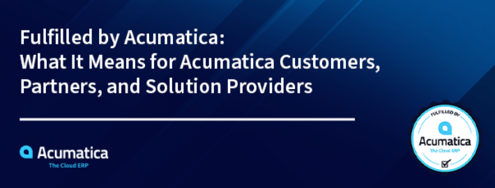 Fulfilled by Acumatica: What It Means for Acumatica Customers and Solution Providers