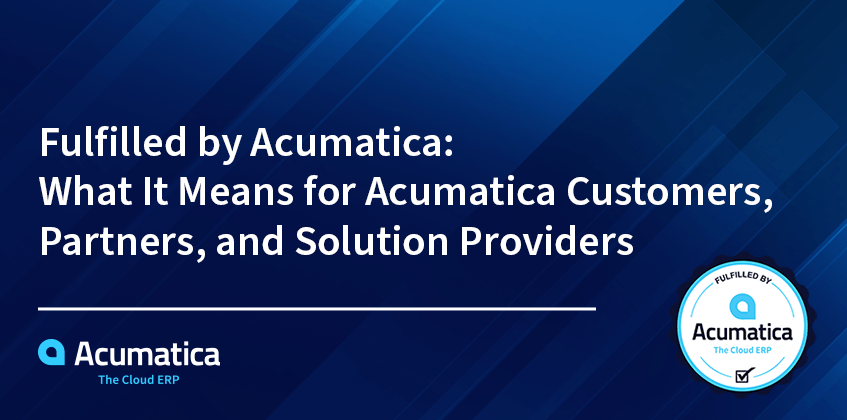Fulfilled by Acumatica: What It Means for Acumatica Customers and Solution Providers