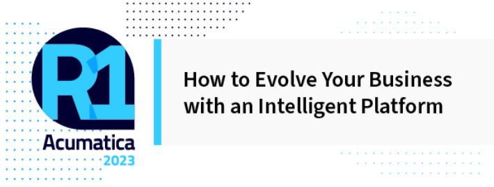 Acumatica 2023 R1 : Comment faire évoluer votre entreprise avec une plateforme intelligente