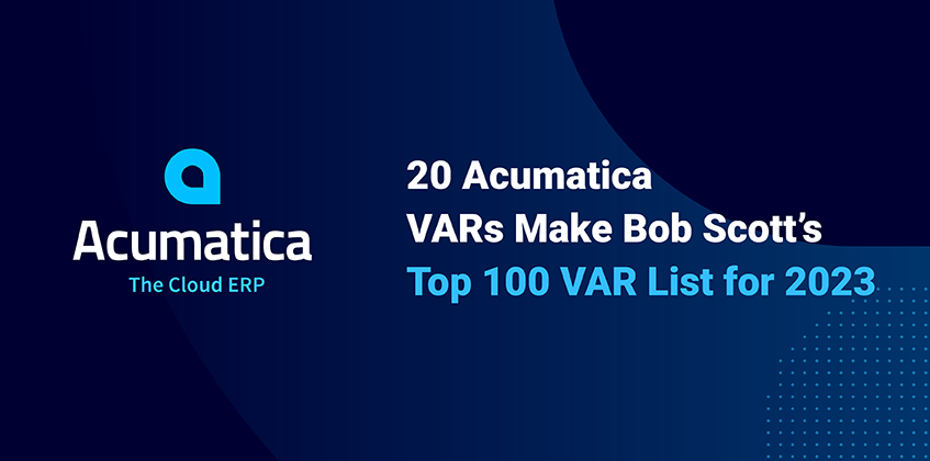 20 Acumatica VARs Make Bob Scott’s Top 100 VAR List for 2023 20 Acumatica VARs Make Bob Scott’s Top 100 VAR List for 2023