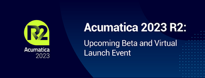 Acumatica 2023 R2 : Bêta à venir et événement de lancement virtuel