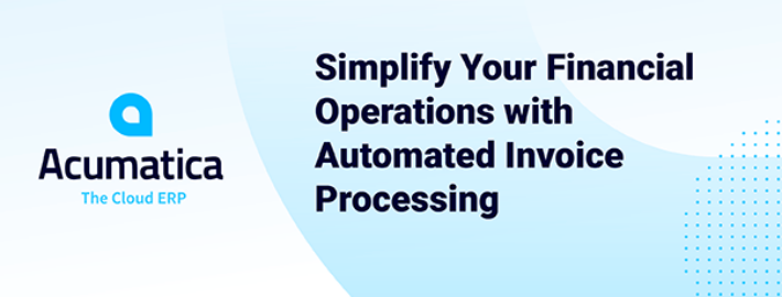 Simplify Your Financial Operations with Automated Invoice Processing Simplify Your Financial Operations with Automated Invoice Processing