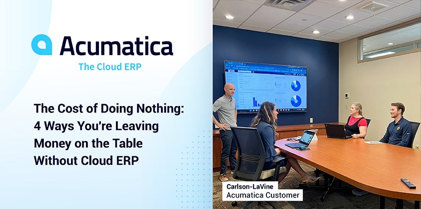 The Cost of Doing Nothing: 4 Ways You're Leaving Money on the Table Without Cloud ERP