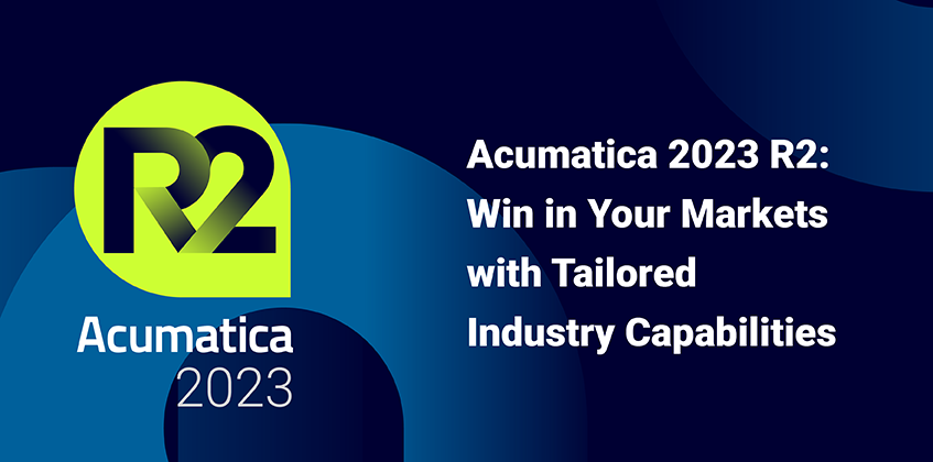 Acumatica 2023 R2: Win in Your Markets with Tailored Industry Capabilities