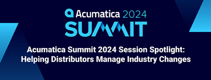 Acumatica Summit 2024 Session Spotlight : Aider les distributeurs à gérer les changements de l'industrie