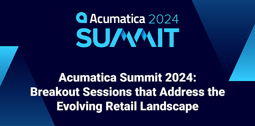Acumatica Summit 2024: Breakout Sessions that Address the Evolving Retail Landscape