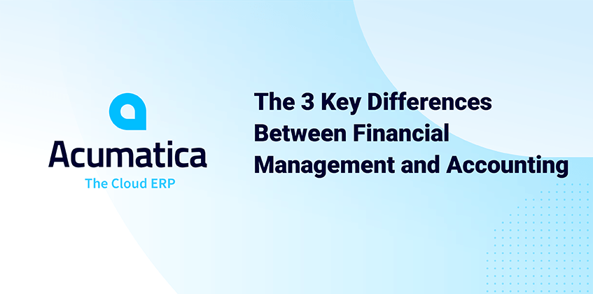 The 3 Key Differences Between Financial Management and Accounting