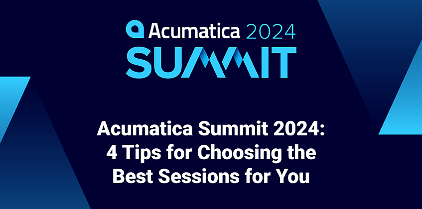 Acumatica Summit 2024: Four Tips for Choosing the Best Sessions for You 