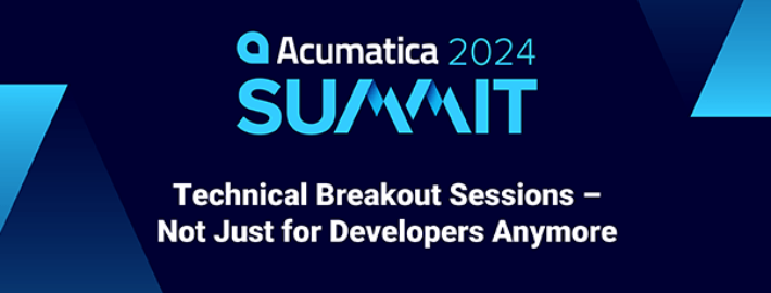 Acumatica Summit 2024: Technical Breakout Sessions—Not Just for Developers Anymore