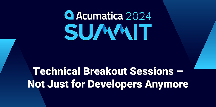Acumatica Summit 2024: Technical Breakout Sessions—Not Just for Developers Anymore