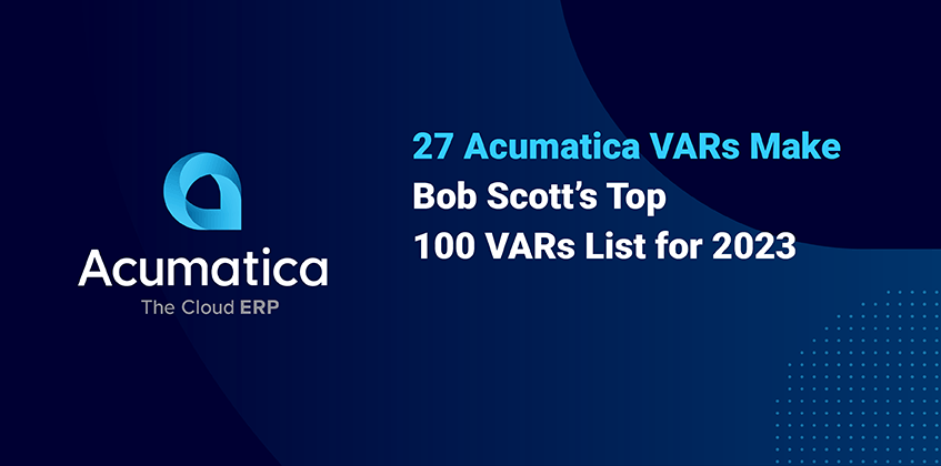 27 Acumatica VARs Make Bob Scott’s Latest VAR Stars List