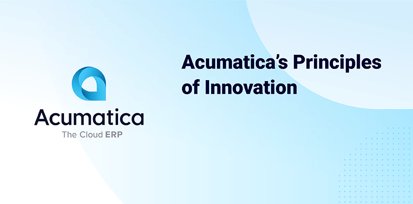 Acumatica Principles of Innovation: Delivering Innovative Technology and Building Trust 