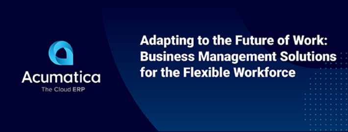 Adapting to the Future of Work: Business Management Solutions for the Flexible Workforce