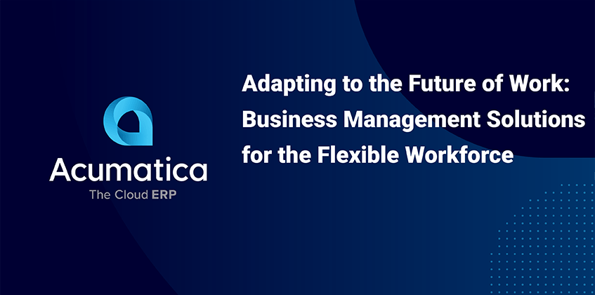 Adapting to the Future of Work: Business Management Solutions for the Flexible Workforce