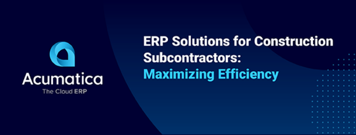 ERP Solutions for Construction Subcontractors: Maximizing Efficiency