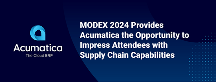 MODEX 2024 ofrece a Acumatica la oportunidad de impresionar a los asistentes con sus capacidades para la cadena de suministro
