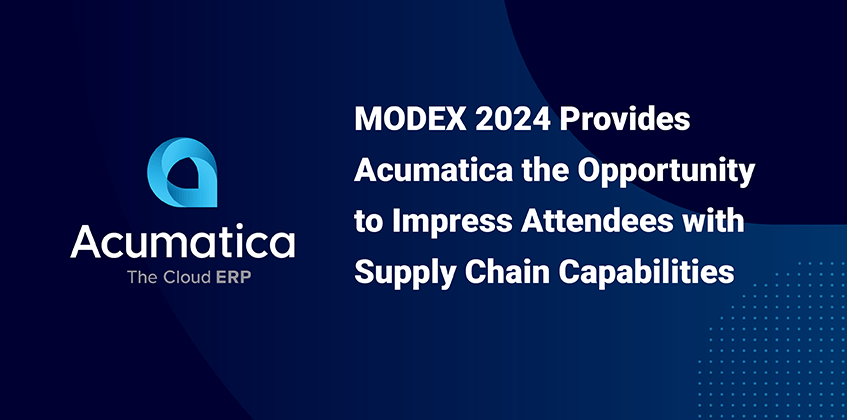 MODEX 2024 Provides Acumatica the Opportunity to Impress Attendees with Supply Chain Capabilities