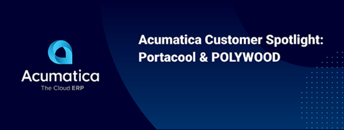 Pleins feux sur les clients d’Acumatica : Portacool et POLYWOOD