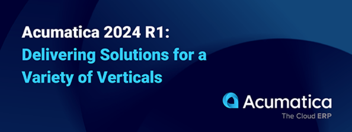 Acumatica 2024 R1 : Fournir des solutions spécifiques à l'industrie pour les principaux secteurs d'activité
