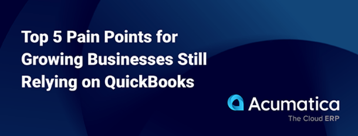Top 5 Pain Points for Growing Businesses Still Relying On QuickBooks