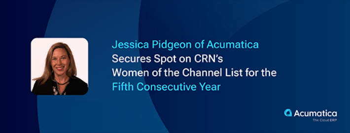 Jessica Pidgeon of Acumatica Secures Spot on CRN’s Women of the Channel List for Fifth Consecutive Year Jessica Pidgeon of Acumatica Secures Spot on CRN’s Women of the Channel List for Fifth Consecutive Year
