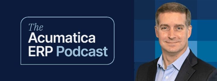 Annoncer le balado ERP d’Acumatica : Innovation pratique pour des entreprises en croissance