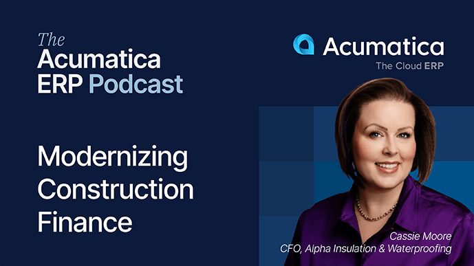 Resumen del podcast de Acumatica ERP: Modernización de las finanzas en el sector de la construcción