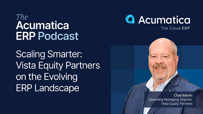 The Acumatica ERP Podcast Recap: Inside Vista Equity Partners’ Perspectives on the ERP Landscape