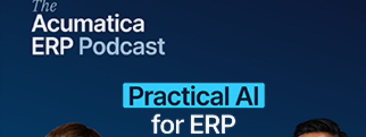 The Acumatica ERP Podcast Recap: Practical AI Strategies for Growing Businesses